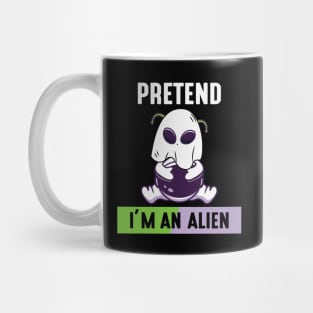 Pretend im a Alien Mug